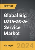 Big Data-as-a-Service (BDaaS) - Global Strategic Business Report- Product Image