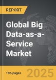 Big Data-as-a-Service (BDaaS) - Global Strategic Business Report- Product Image