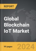 Blockchain IoT - Global Strategic Business Report- Product Image