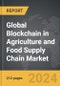 Blockchain in Agriculture and Food Supply Chain - Global Strategic Business Report - Product Image