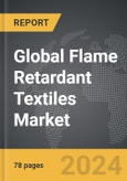 Flame Retardant Textiles: Global Strategic Business Report- Product Image