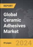 Ceramic Adhesives - Global Strategic Business Report- Product Image