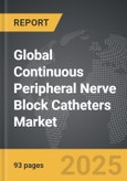 Continuous Peripheral Nerve Block (cPNB) Catheters - Global Strategic Business Report- Product Image