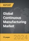 Continuous Manufacturing - Global Strategic Business Report - Product Image