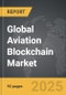 Aviation Blockchain - Global Strategic Business Report - Product Image