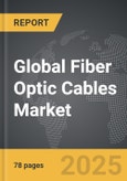 Fiber Optic Cables - Global Strategic Business Report- Product Image