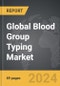 Blood Group Typing - Global Strategic Business Report - Product Thumbnail Image