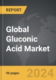 Gluconic Acid - Global Strategic Business Report- Product Image