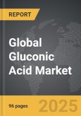 Gluconic Acid - Global Strategic Business Report- Product Image