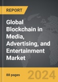 Blockchain in Media, Advertising, and Entertainment - Global Strategic Business Report- Product Image