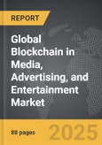 Blockchain in Media, Advertising, and Entertainment - Global Strategic Business Report- Product Image