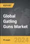Gatling Guns - Global Strategic Business Report - Product Image