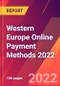 Western Europe Online Payment Methods 2022 - Product Image