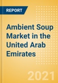 Ambient (Canned) Soup (Soups) Market in the United Arab Emirates (UAE) - Outlook to 2025; Market Size, Growth and Forecast Analytics- Product Image