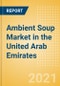 Ambient (Canned) Soup (Soups) Market in the United Arab Emirates (UAE) - Outlook to 2025; Market Size, Growth and Forecast Analytics - Product Thumbnail Image