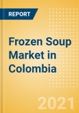 Frozen Soup (Soups) Market in Colombia - Outlook to 2025; Market Size, Growth and Forecast Analytics- Product Image