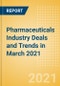 Pharmaceuticals Industry Deals and Trends in March 2021 - Partnerships, Licensing, Investments, Mergers and Acquisitions (M&A) - Product Thumbnail Image