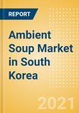 Ambient (Canned) Soup (Soups) Market in South Korea - Outlook to 2025; Market Size, Growth and Forecast Analytics- Product Image