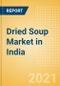 Dried Soup (Mixes) (Soups) Market in India - Outlook to 2025; Market Size, Growth and Forecast Analytics - Product Thumbnail Image