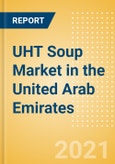 UHT Soup (Soups) Market in the United Arab Emirates (UAE) - Outlook to 2025; Market Size, Growth and Forecast Analytics- Product Image