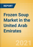 Frozen Soup (Soups) Market in the United Arab Emirates (UAE) - Outlook to 2025; Market Size, Growth and Forecast Analytics- Product Image