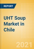 UHT Soup (Soups) Market in Chile - Outlook to 2025; Market Size, Growth and Forecast Analytics- Product Image
