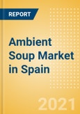 Ambient (Canned) Soup (Soups) Market in Spain - Outlook to 2025; Market Size, Growth and Forecast Analytics- Product Image