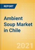 Ambient (Canned) Soup (Soups) Market in Chile - Outlook to 2025; Market Size, Growth and Forecast Analytics- Product Image