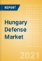 Hungary Defense Market - Attractiveness, Competitive Landscape and Forecasts to 2026 - Product Image