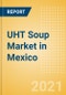 UHT Soup (Soups) Market in Mexico - Outlook to 2025; Market Size, Growth and Forecast Analytics - Product Image
