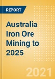 Australia Iron Ore Mining to 2025 - Updated with Impact of COVID-19- Product Image