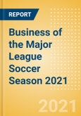 Business of the Major League Soccer (MLS) Season 2021 - Property Profile, Sponsorship and Media Landscape- Product Image