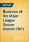 Business of the Major League Soccer (MLS) Season 2021 - Property Profile, Sponsorship and Media Landscape - Product Image