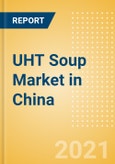 UHT Soup (Soups) Market in China - Outlook to 2025; Market Size, Growth and Forecast Analytics- Product Image