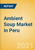 Ambient (Canned) Soup (Soups) Market in Peru - Outlook to 2025; Market Size, Growth and Forecast Analytics- Product Image