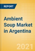 Ambient (Canned) Soup (Soups) Market in Argentina - Outlook to 2025; Market Size, Growth and Forecast Analytics- Product Image