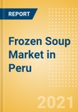 Frozen Soup (Soups) Market in Peru - Outlook to 2025; Market Size, Growth and Forecast Analytics- Product Image