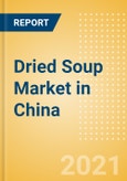 Dried Soup (Mixes) (Soups) Market in China - Outlook to 2025; Market Size, Growth and Forecast Analytics- Product Image