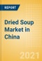 Dried Soup (Mixes) (Soups) Market in China - Outlook to 2025; Market Size, Growth and Forecast Analytics - Product Image
