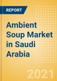 Ambient (Canned) Soup (Soups) Market in Saudi Arabia - Outlook to 2025; Market Size, Growth and Forecast Analytics- Product Image