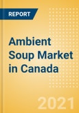 Ambient (Canned) Soup (Soups) Market in Canada - Outlook to 2025; Market Size, Growth and Forecast Analytics- Product Image