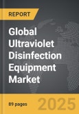 Ultraviolet (UV) Disinfection Equipment - Global Strategic Business Report- Product Image