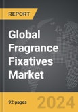 Fragrance Fixatives - Global Strategic Business Report- Product Image