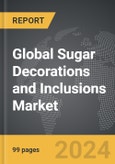 Sugar Decorations and Inclusions - Global Strategic Business Report- Product Image