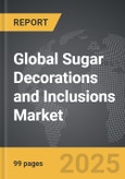 Sugar Decorations and Inclusions - Global Strategic Business Report- Product Image