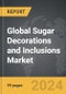 Sugar Decorations and Inclusions - Global Strategic Business Report - Product Thumbnail Image