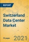 Switzerland Data Center Market - Investment Analysis and Growth Opportunities 2021-2026 - Product Image