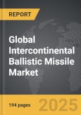 Intercontinental Ballistic Missile - Global Strategic Business Report- Product Image