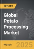 Potato Processing - Global Strategic Business Report- Product Image