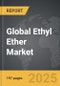 Ethyl Ether - Global Strategic Business Report - Product Thumbnail Image